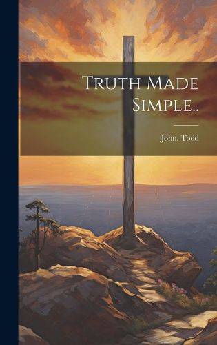 Cover image for Truth Made Simple..