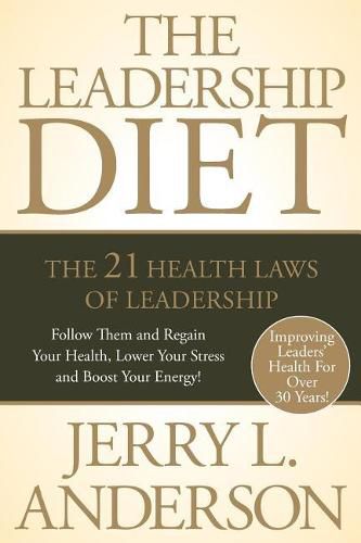 Cover image for The Leadership Diet: The 21 Health Laws of Leadership