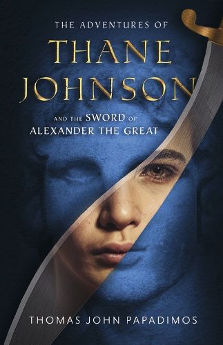 The Adventures of Thane Johnson and the Sword of Alexander the Great