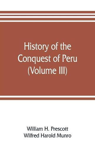 History of the conquest of Peru (Volume III)