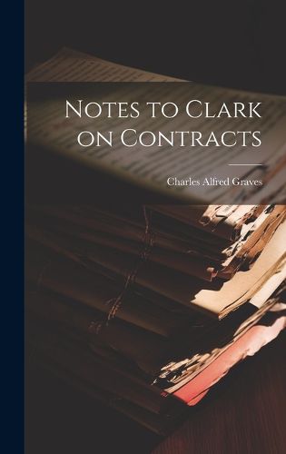 Cover image for Notes to Clark on Contracts