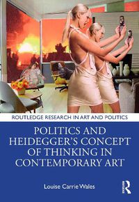 Cover image for Politics and Heidegger's Concept of Thinking in Contemporary Art