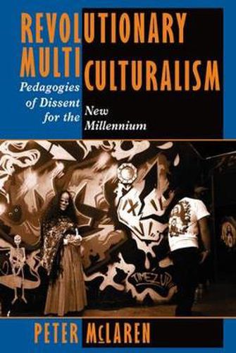 Cover image for Revolutionary Multiculturalism: Pedagogies Of Dissent For The New Millennium