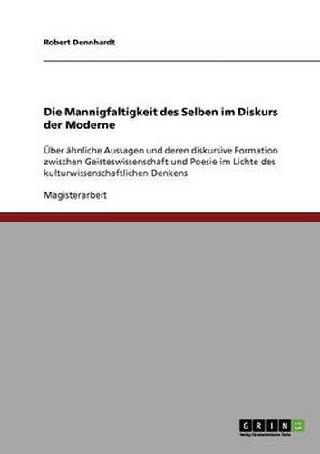 Cover image for Die Mannigfaltigkeit des Selben im Diskurs der Moderne: UEber ahnliche Aussagen und deren diskursive Formation zwischen Geisteswissenschaft und Poesie im Lichte des kulturwissenschaftlichen Denkens