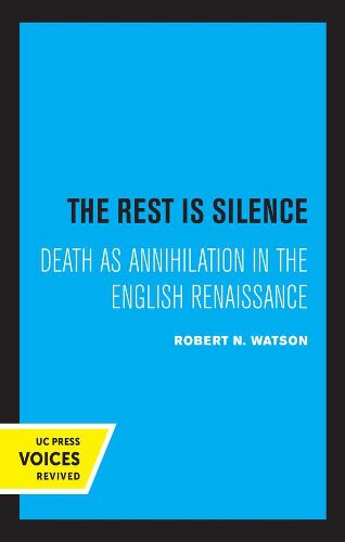 Cover image for The Rest Is Silence: Death as Annihilation in the English Renaissance