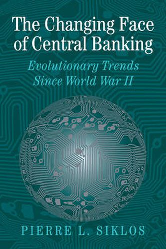 Cover image for The Changing Face of Central Banking: Evolutionary Trends since World War II