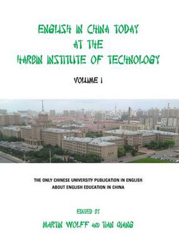 English in China Today at the Harbin Institute of Technology: Volume I