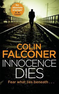 Cover image for Innocence Dies: A gripping and gritty authentic London crime thriller from the bestselling author