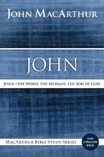 Cover image for John: Jesus - The Word, the Messiah, the Son of God