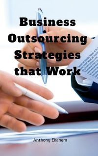 Cover image for Business Outsourcing Strategies that Work