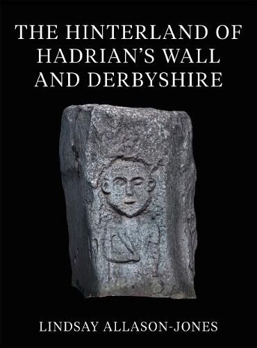 Cover image for The Hinterland of Hadrian's Wall and Derbyshire