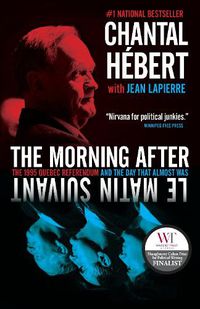 Cover image for The Morning After: The 1995 Quebec Referendum and the Day that Almost Was