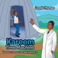 Cover image for Kareem and the Time Machine: Inventor: Garrett Morgan Volume 2