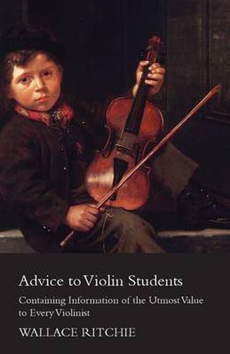 Cover image for Advice to Violin Students - Containing Information of the Utmost Value to Every Violinist