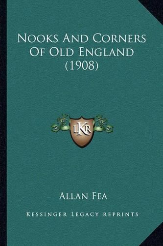 Cover image for Nooks and Corners of Old England (1908)