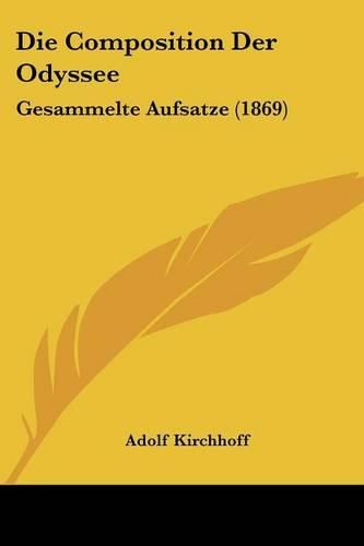 Die Composition Der Odyssee: Gesammelte Aufsatze (1869)