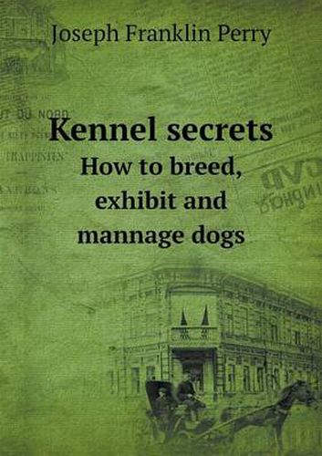 Cover image for Kennel secrets How to breed, exhibit and mannage dogs