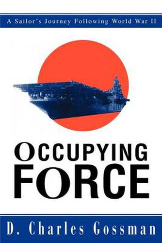 Cover image for Occupying Force: A Sailor's Journey Following World War II