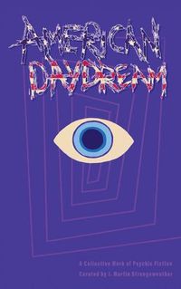 Cover image for American Daydream: A Collective Work of Psychic Fiction