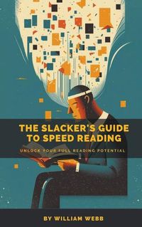 Cover image for A Slacker's Guide to Speed Reading