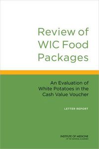 Cover image for Review of WIC Food Packages: An Evaluation of White Potatoes in the Cash Value Voucher: Letter Report