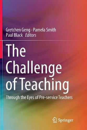 The Challenge of Teaching: Through the Eyes of Pre-service Teachers