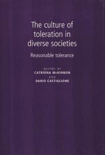 Cover image for The Culture of Toleration in Diverse Societies: Reasonable Tolerance