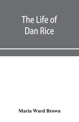 The life of Dan Rice