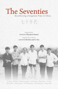 Cover image for The Seventies: Recollecting a Forgotten Time in China