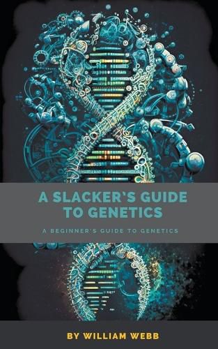 Cover image for A Slacker's Guide to Genetics