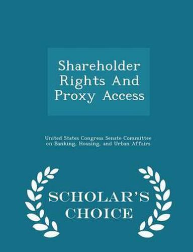 Cover image for Shareholder Rights and Proxy Access - Scholar's Choice Edition