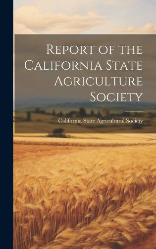 Cover image for Report of the California State Agriculture Society