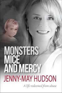 Cover image for Monsters, Mice and Mercy: A life redeemed from abuse
