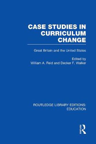 Cover image for Case Studies in Curriculum Change: Great Britain and the United States