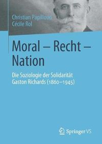 Cover image for Moral - Recht - Nation: Die Soziologie Der Solidaritat Gaston Richards (1860-1945)