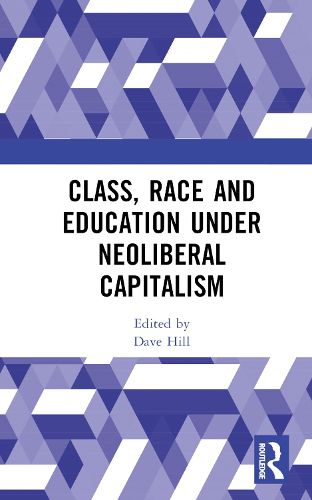 Cover image for Class, Race and Education under Neoliberal Capitalism