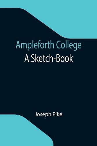 Ampleforth College: A Sketch-Book