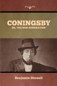 Cover image for Coningsby; Or, The New Generation