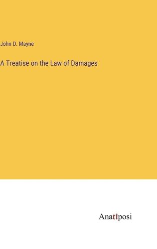 Cover image for A Treatise on the Law of Damages