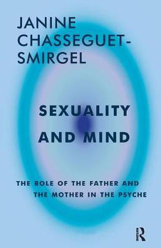 Cover image for Sexuality and Mind: The Role of the Father and Mother in the Psyche