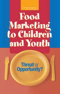 Cover image for Food Marketing to Children and Youth: Threat or Opportunity?