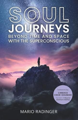 Cover image for Soul Journeys: Beyond Time and Space with the Superconscious