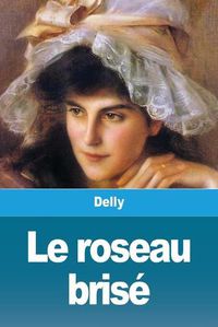 Cover image for Le roseau brise