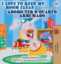 Cover image for I Love to Keep My Room Clean (English Portuguese Bilingual Book - Portugal)