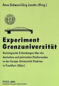 Cover image for Experiment Grenzuniversitaet: Soziologische Erkundungen Ueber Die Deutschen Und Polnischen Studierenden an Der Europa-Universitaet Viadrina in Frankfurt (Oder)