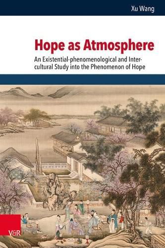 Cover image for Hope as Atmosphere: An Existential-phenomenological and Inter-cultural Study into the Phenomenon of Hope