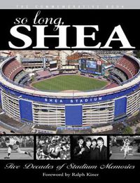 Cover image for So Long, Shea: Five Decades of Stadium Memories