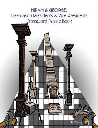 Hiram & George: Freemason Presidents & Vice-Presidents Crossword Puzzle Book