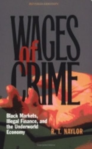Cover image for Wages of Crime: Black Markets, Illegal Finance, and the Underworld Economy