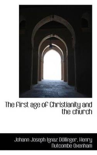 Cover image for The First Age of Christianity and the Church